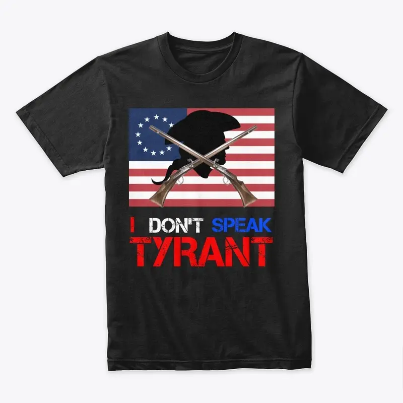 I don't speak tyrant t-shirt