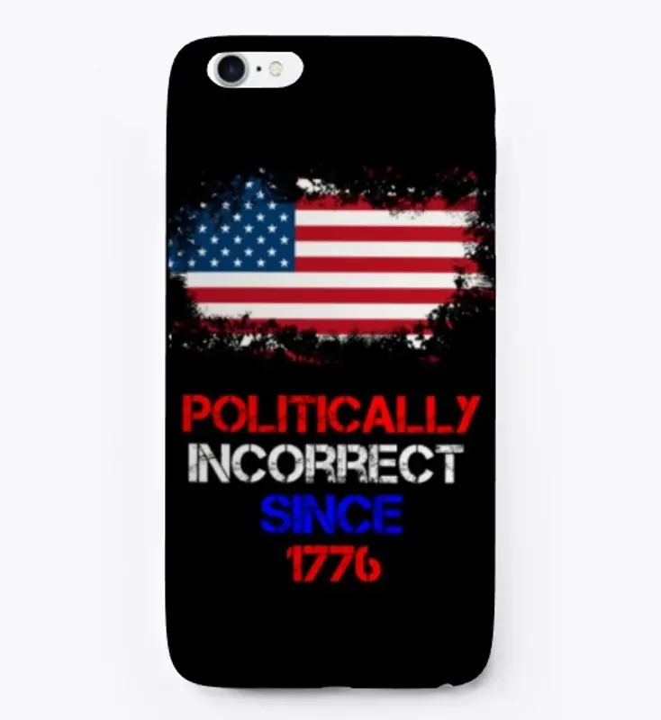 Politically Incorrect Phone case